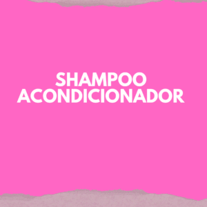 Shampoo/ Acondicionador